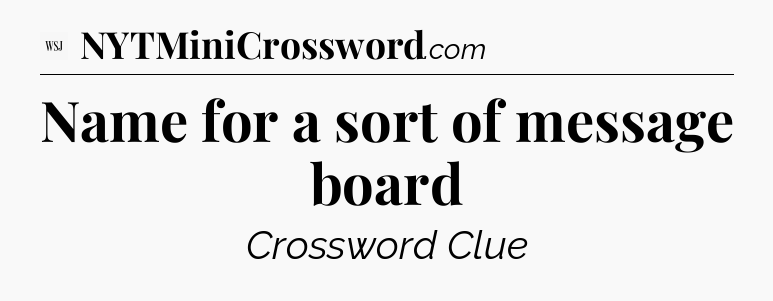 Name for a sort of message board - WSJ Crossword