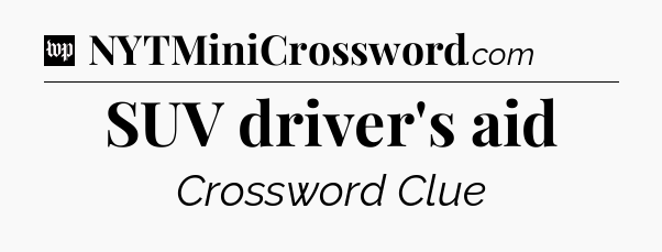 SUV driver's aid Crossword Clue