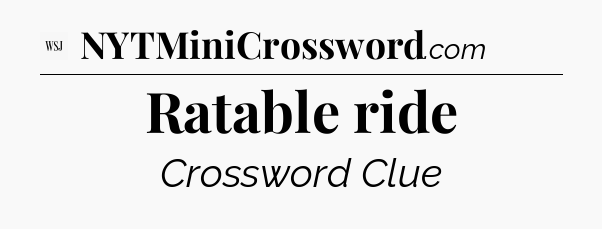 Ratable ride - WSJ Crossword