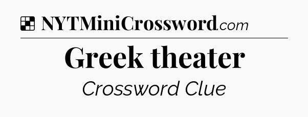 Solution: Greek theater - NYT Crossword