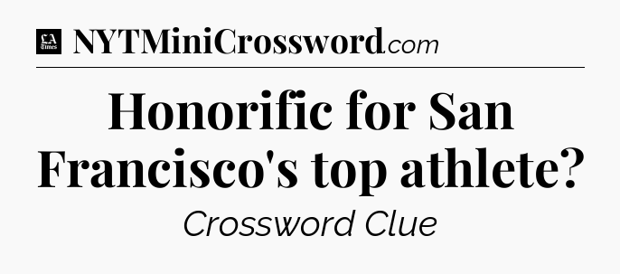 Honorific for San Francisco's top athlete - LA Times Crossword