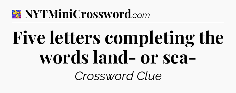 Five letters completing the words land- or sea- Codycross