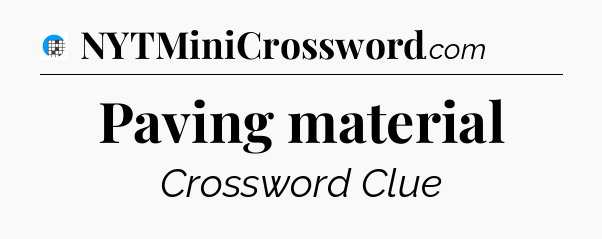 Paving material Crossword Clue