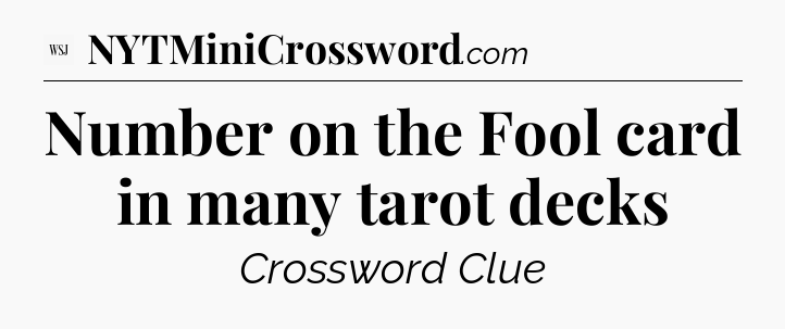Number on the Fool card in many tarot decks - WSJ Crossword