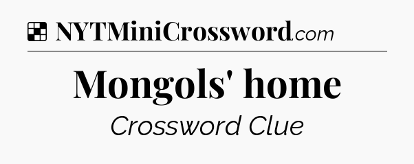 Solution: Mongols' home - NYT Crossword