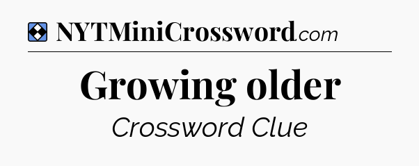 Solution: Growing older - NYT Mini Crossword