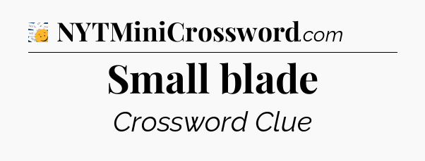 Small blade - 7 Little Words