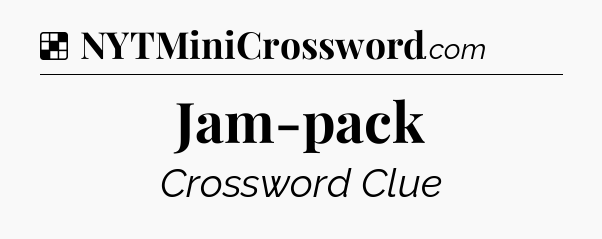 Solution: Jam-pack - NYT Crossword
