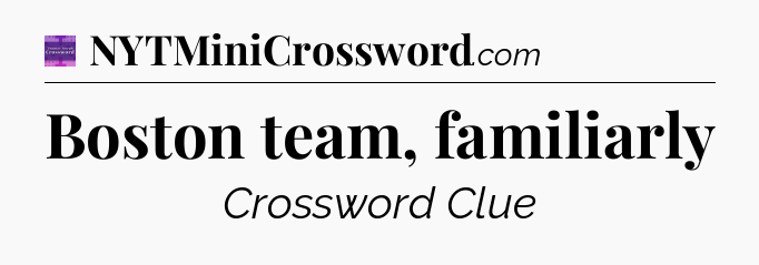 Boston team, familiarly - Thomas Joseph Crossword