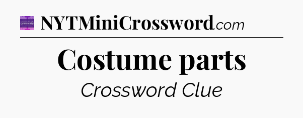 Costume parts - Thomas Joseph Crossword