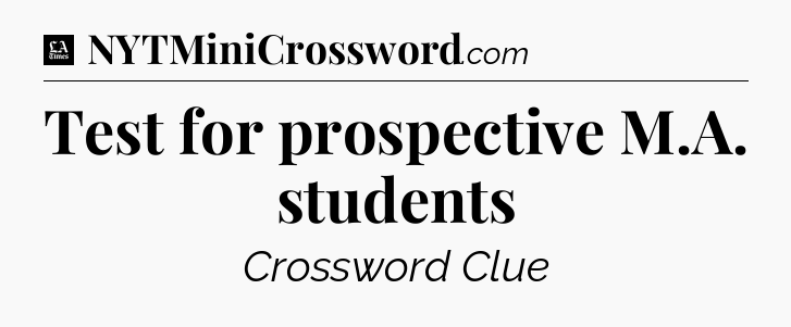 Test for prospective M.A. students - LA Times Crossword