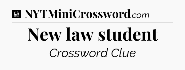 New law student - LA Times Crossword