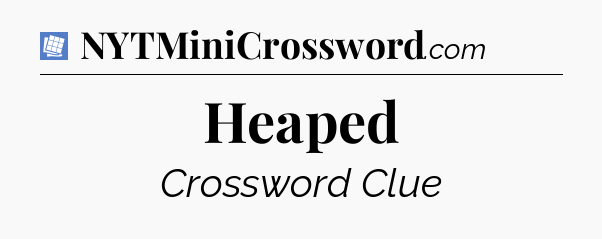 Heaped Puzzle Page Crossword Clue