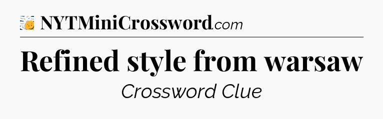 Refined style from warsaw - 7 Little Words