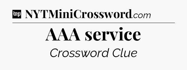 AAA service Crossword Clue