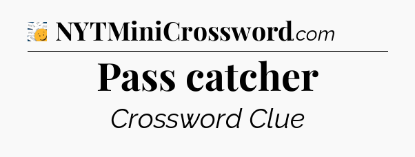 Pass catcher - 7 Little Words