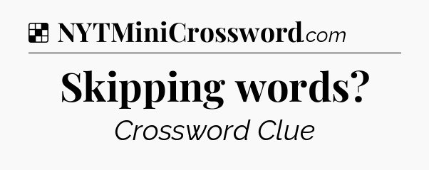 Solution: Skipping words - NYT Crossword