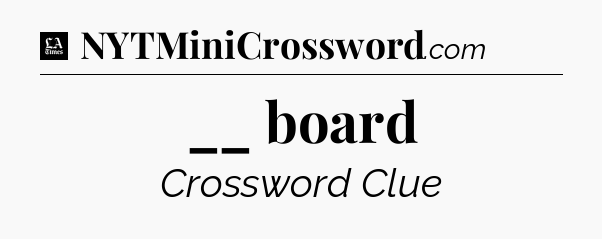 __ board - LA Times Crossword