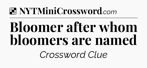 Solution: Bloomer after whom bloomers are named - NYT Crossword