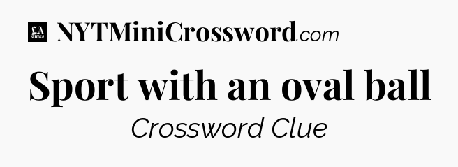 Sport with an oval ball - LA Times Crossword