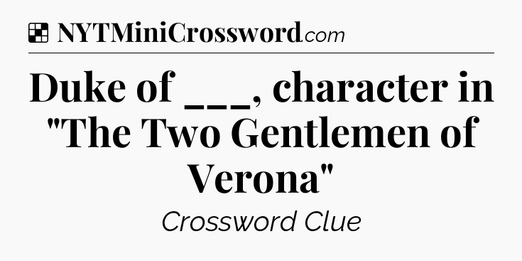 Solution: Duke of ___, character in 