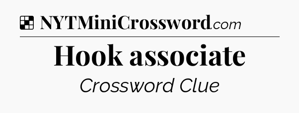 Solution: Hook associate - NYT Crossword