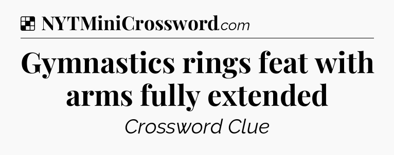 Solution: Gymnastics rings feat with arms fully extended - NYT Crossword