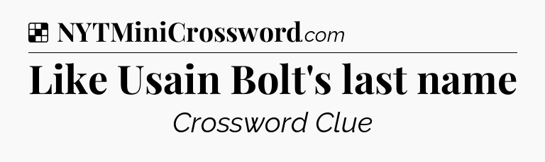 Solution: Like Usain Bolt's last name - NYT Crossword
