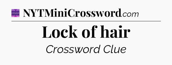 Lock of hair - Thomas Joseph Crossword