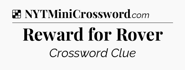 Solution: Reward for Rover - NYT Crossword