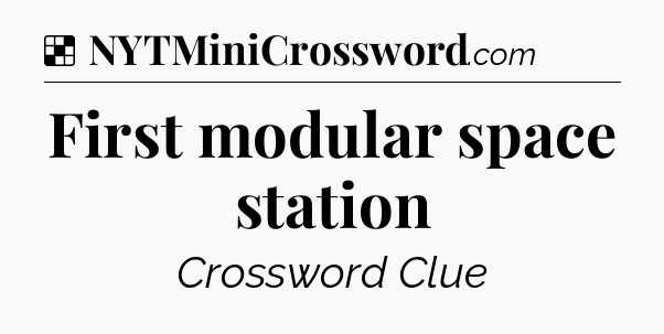 Solution: First modular space station - NYT Crossword