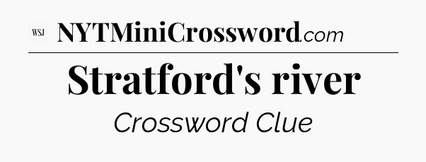 Stratford's river - WSJ Crossword