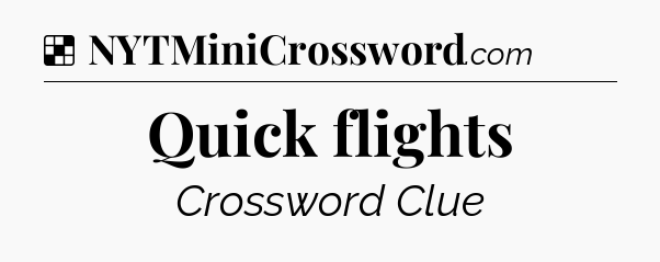 Solution: Quick flights - NYT Crossword