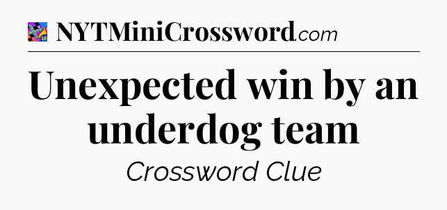 Unexpected win by an underdog team Crossword Clue