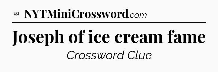 Joseph of ice cream fame - WSJ Crossword