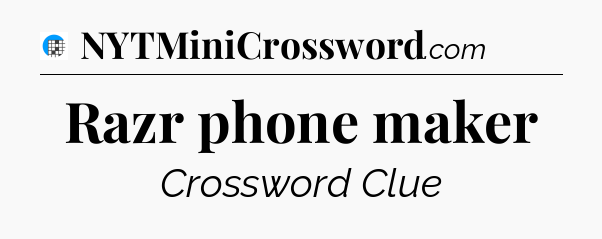 Razr phone maker Crossword Clue