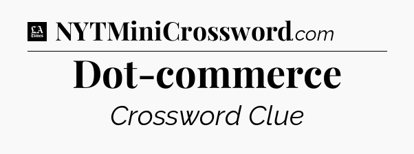 Dot-commerce - LA Times Crossword