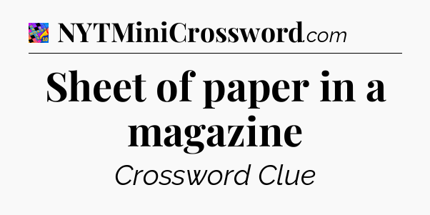 Sheet of paper in a magazine Crossword Clue