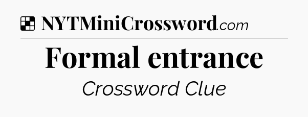 Solution: Formal entrance - NYT Crossword