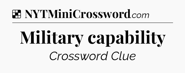 Solution: Military capability - NYT Crossword