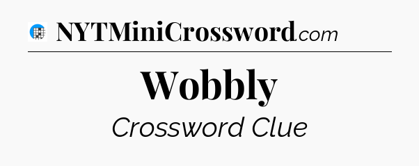 Wobbly Crossword Clue