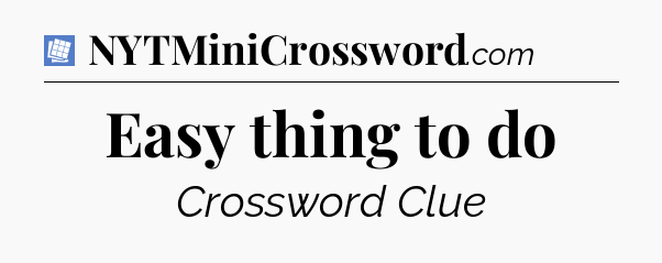Easy thing to do Puzzle Page Crossword Clue