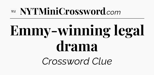 Emmy-winning legal drama - WSJ Crossword