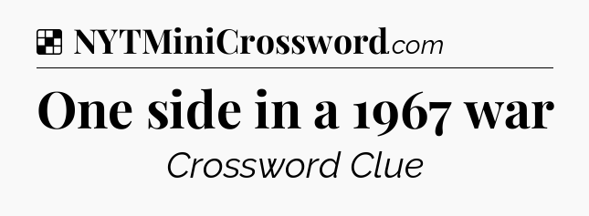 Solution: One side in a 1967 war - NYT Crossword