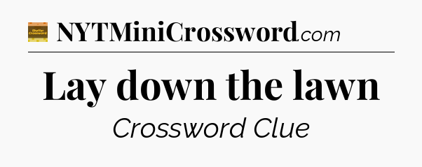 Lay down the lawn crossword clue Eugene Sheffer