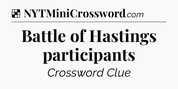 Solution: Battle of Hastings participants - NYT Crossword