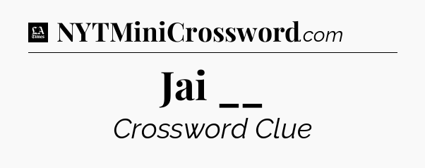 Jai __ - LA Times Crossword
