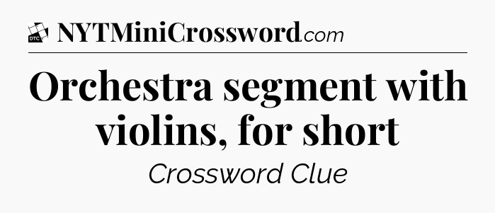 Orchestra segment with violins, for short - Daily Themed Classic Crossword