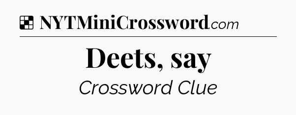 Solution: Deets, say - NYT Crossword