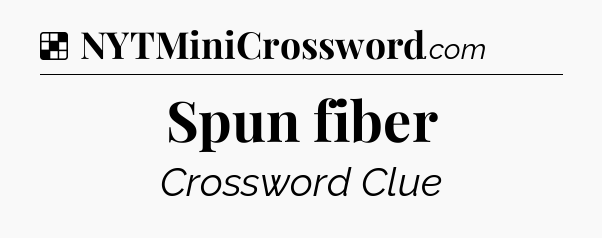 Solution: Spun fiber - NYT Crossword